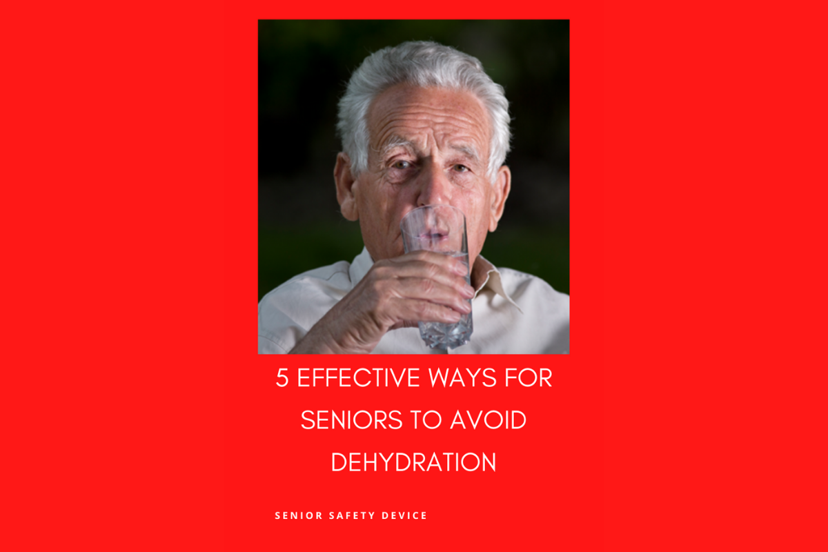 5 Effective Ways to Prevent Dehydration in Seniors